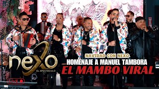 NEXO - EL MAMBO VIRAL (HOMENAJE A MANUEL TAMBORA) (EN VIVO) ESPECIAL DE NAVIDAD