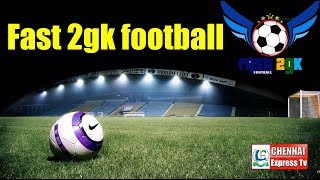 Fast 2GK Foot Ball Match | 5vs5 + 2 | Karunagaran ICF | Chennai Express Tv