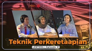 LENTERA Eps. 21 - Teknik Perkeretaapian