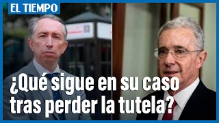 Álvaro Uribe: ¿qué sigue en su caso tras perder la tutela en la Corte? | El Tiempo
