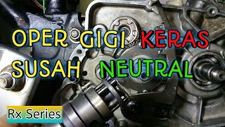 Oper gigi rx king keras susah presneling susah netral