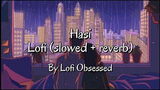 Hasi lofi [Slowed+Reverb] | Lofi Obsessed | lyrical |  #hasi #humaridhurikahani #lofi #slowed