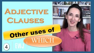 Adjective Clauses: More Uses of Relative Pronouns in English (WHICH, WHOM)