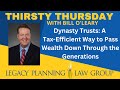 Thirsty Thursday- Dynasty Trusts: A Tax-Efficient Way to Pass Wealth Down Through the Generations