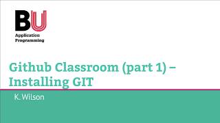 Github Classroom Part 1 – Installing git