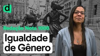 IGUALDADE DE GÊNERO EM DISCUSSÃO | REDAÇÃO NOTA 1000 | DESCOMPLICA