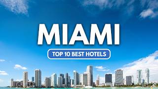 TOP 10 Best Hotels in MIAMI | From Budget to LUXURY