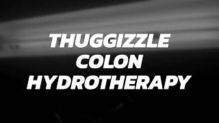 Thuggizzle Goes To Do A Colon Hydrotherapy Session