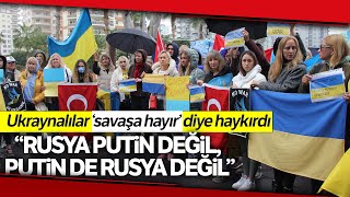 Ukraynalılar, Mersin’den Tüm Dünyaya ‘Savaşa Hayır’ Diye Haykırdı
