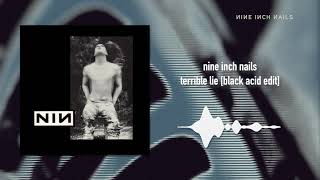 Nine Inch Nails  - Terrible Lie [Black Acid Edit]