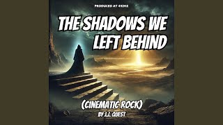 The Shadows We Left Behind (Cinematic Rock)