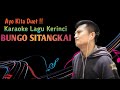 BUNGO SITANGKAI - Karaoke Duet Tanpa Suara Cewek