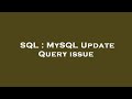 SQL : MySQL Update Query issue