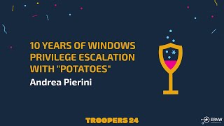 TROOPERS24: 10 Years of Windows Privilege Escalation with \