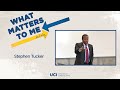 What Matters to Me and Why - Stephen Tucker