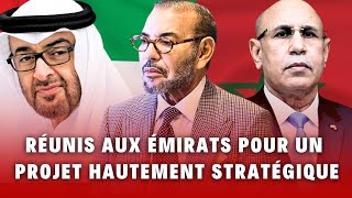 Un projet stratégique réunirait Mohammed VI et le Président mauritanien aux Émirats arabes unis