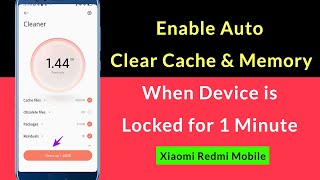 How to Set to Clear Cache when Device is Locked for 1 Minute in Xiaomi Redmi Mobile?