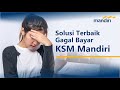 GAGAL BAYAR PINJAMAN KSM MANDIRI