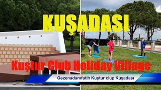 KUŞTUR CLUB Holiday Village KUŞADASI  #kustur Gezenadamfatih