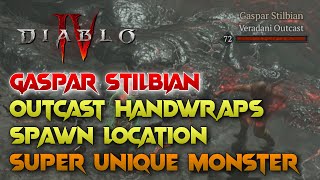 Diablo 4 Gaspar Stilbian Veradani Outcast, Super Unique Monster, Where To Farm Outcast's Handwraps