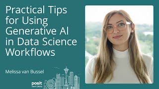 Melissa van Bussel - Practical Tips for Using Generative AI in Data Science Workflows