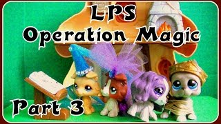 LPS Operation Magic Part 3