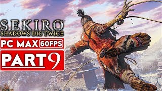 SEKIRO SHADOWS DIE TWICE Gameplay Walkthrough Part 9 [1080p HD 60FPS PC MAX] - No Commentary