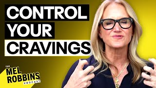Harvard Doctor Reveals Why You Have Cravings and How to Stop Them | The Mel Robbins Podcast