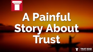 A Painful Story About Trust | David Horsager | The Trust Edge