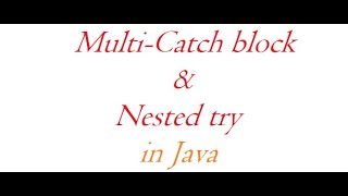 Multi-catch block and Nested try in Java