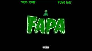 Thug Slime, Yung Nas - Fapa (Official Audio)