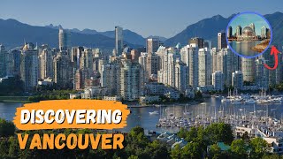 VANCOUVER (Canada): Find out why Vancouver is one of the BEST CITIES to live on the planet