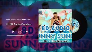 Sunny Sunny (8D AUDIO) Yo Yo Honey Singh | Aaj Blue Hai Pani Pani Song 8d songs 2021