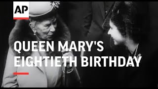 QUEEN MARY'S EIGHTIETH BIRTHDAY
