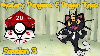 Mystery Dungeons \u0026 Dragon Types - A Pokémon D\u0026D Adventure (Session 3)