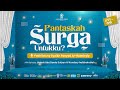 PANTASKAH SURGA UNTUKKU? - Fadhilatusy Syaikh RASYAD AL-HUBAISYIY