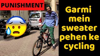 ALMOST GOT KILLED BY SUMMER HEAT! | CYCLING IN GARMI PUNISHMENT | BECAUSE WHY NOT