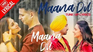 Maana Dil full lyrics song | Good Newwz | B Praak | Tanishk Bagchi | Tune up lyrics 2020