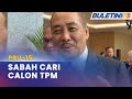 PRU-15 | Sabah Sokong Cadangan BN Wujud Tiga Jawatan TPM