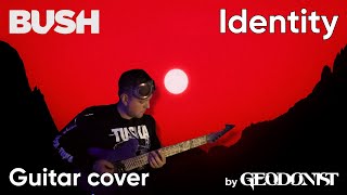 Bush -  Identity (Guitar Playthrough)