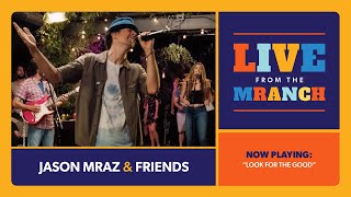 Jason Mraz - Look For The Good (Live from The Mranch)