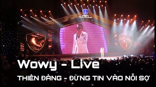 Wowy Live - Thiên Đàng | Đừng Tin Vào Nỗi Sợ - Bản Live hay nhất từng nghe