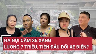 Hà Nội cấm xe máy xăng trong vành đai 1: Lương 7 triệu, tiền đâu đổi xe điện?