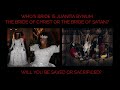 WHO'S BRIDE IS JUANITA BYNUM? A BRIDE OF CHRIST OR A BRIDE OF SATAN? WILL YOU B SAVED R SACRIFICED?