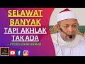 Syeikh Zaini Ahmad - SELAWAT BANYAK TAPI AKHLAK TAK ADA