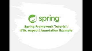 Spring Framework Tutorial : #16. AspectJ Annotation Example