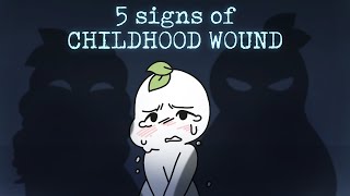 5 Signs of A Childhood Wound