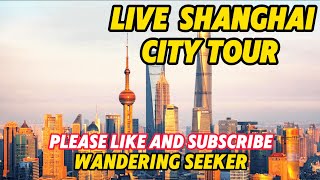 Live Shanghai China city tour! Wandering seeker