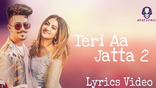 Teri Aa Jatt 2|(Lyrics Video)|Guntaj|Mr Mrs Narula|Next Lyrics|2022