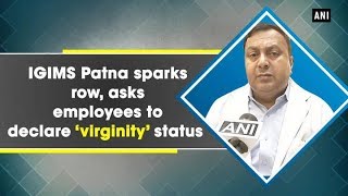 IGIMS Patna sparks row, asks employees to declare ‘virginity’ status - Bihar News